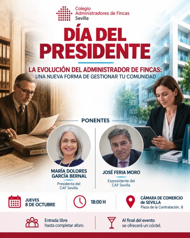 👤🏘️ XI encuentro del Día del Presidente de Comunidades de Propietarios 

🔄 Bajo el título «La evolución del Administrador de Fincas: una nueva forma de gestionar tu comunidad», el CAF Sevilla trae una nueva edición de este evento para mirar al pasado, analizar el presente y hablar de los retos que marcarán el futuro de la profesión.

🗣️ María Dolores García Bernal, Presidenta del CAF Sevilla, y José Feria Moro, expresidente del Colegio, compartirán su visión y experiencia en una cita pensada para reflexionar sobre cómo ha evolucionado la forma de gestionar las comunidades de propietarios.

📅 Jueves 8 de octubre
⏰ 18:00 h
📍 Cámara de Comercio de Sevilla | Plaza de la Contratación, 8

ℹ️ Entrada libre hasta completar aforo.
🥂 Al finalizar el evento se ofrecerá un cóctel.