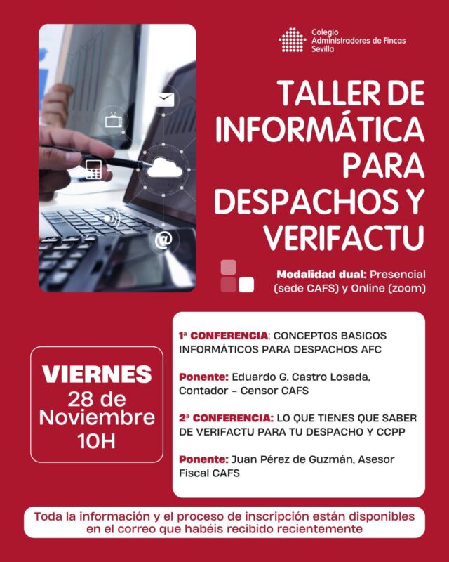 🧩 Seguimos sumando formación práctica para el día a día en los despachos.
El viernes 28 de noviembre a las 10h celebraremos un taller dedicado a dos áreas clave: los fundamentos informáticos que todo despacho necesita dominar y las novedades de Verifactu aplicadas a la actividad profesional y a la gestión de comunidades.

La sesión incluirá dos conferencias impartidas por especialistas, enfocadas en resolver dudas reales y ofrecer herramientas directamente aplicables al trabajo diario.

📩 Toda la información y el proceso de inscripción están disponibles en el correo que habéis recibido recientemente.