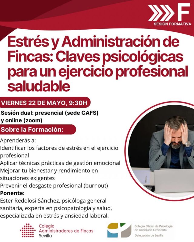 📚 Jornada formativa: Estrés y Administración de Fincas. Claves psicológicas para un ejercicio profesional saludable.

🧠 Una sesión orientada a identificar los factores de estrés en el ejercicio profesional, aplicar técnicas prácticas de gestión emocional y prevenir el desgaste profesional en situaciones de alta exigencia.

👩‍🏫 Ponente: Ester Redolosi Sánchez, psicóloga general sanitaria, experta en psicopatología y salud, especializada en estrés y ansiedad laboral.

🤝 Formación organizada en colaboración con el Colegio Oficial de Psicología de Andalucía Occidental.

📅 Viernes, 22 de mayo
⏰ De 9:30 h a 11:30 h
📍 Sede del CAFS
💻 Modalidad dual: Presencial y vía Zoom