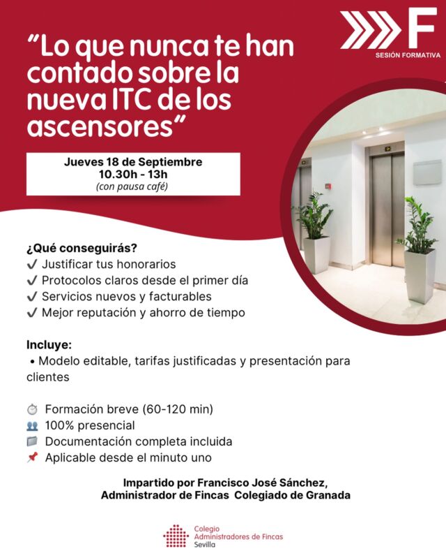 🔧 ¿Estás al día con los últimos cambios en la normativa de ascensores?
Si no es así, esta formación es para ti.
El próximo 18 de septiembre, acompáñanos en una sesión práctica y formativa sobre la nueva ITC de los ascensores, impartida por Francisco José Sánchez, Administrador de Fincas Colegiado en Granada.
Una oportunidad para:
✔️ Justificar tus honorarios con argumentos sólidos
✔️ Establecer protocolos claros desde el primer día
✔️ Ofrecer servicios nuevos y facturables
✔️ Reforzar tu reputación profesional y ahorrar tiempo
📌 Exclusiva para colegiados y de carácter presencial.
📩 Para solicitar plaza, escribe al correo indicado en la circular enviada recientemente.