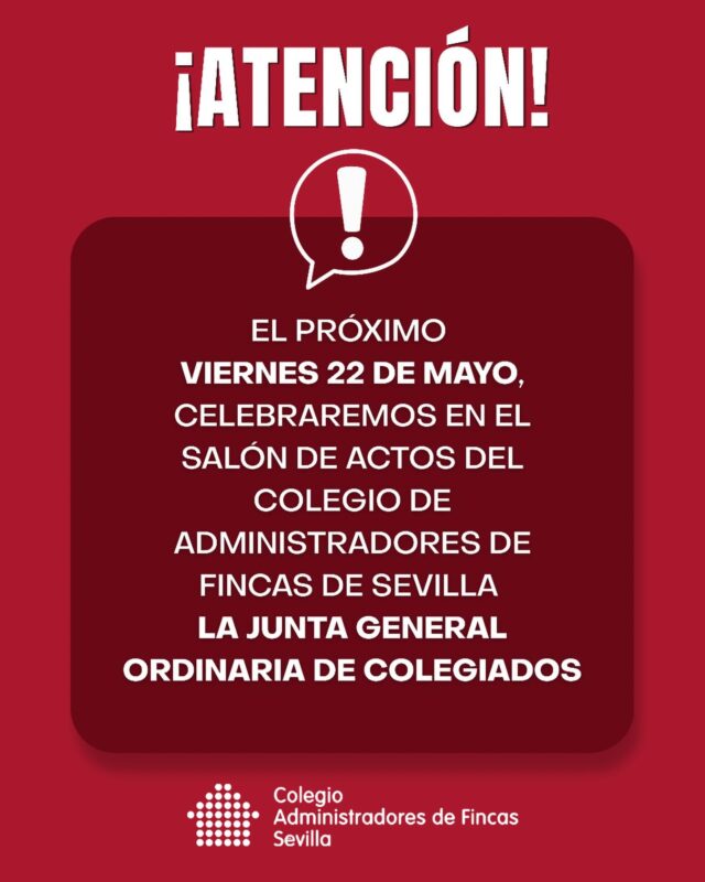 ‼️ ¡Atención colegiado/a!

El próximo viernes 22 de mayo tendrá lugar en el Salón de Actos del Colegio de Administradores de Fincas de Sevilla la Junta General Ordinaria de Colegiados.

🕦 Primera convocatoria: 11:30 h
🕛 Segunda convocatoria: 12:00 h

🗓️ Un encuentro donde se tratará el informe de presidencia; tesorería: las cuentas anuales del año 2025 y el presupuesto de 2026; y la memoria del año pasado.

🤝 Tu participación es clave en la vida colegial
